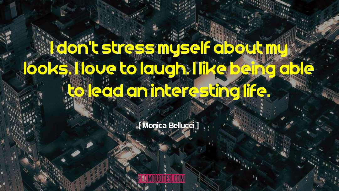 Stress Relaxation quotes by Monica Bellucci