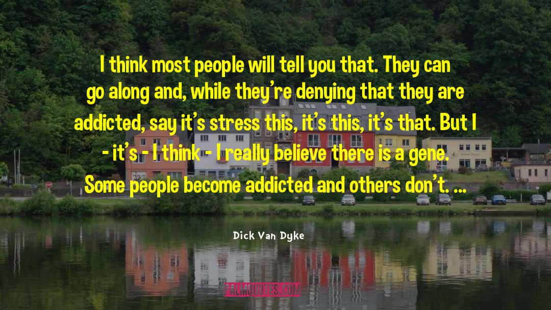 Stress Relaxation quotes by Dick Van Dyke