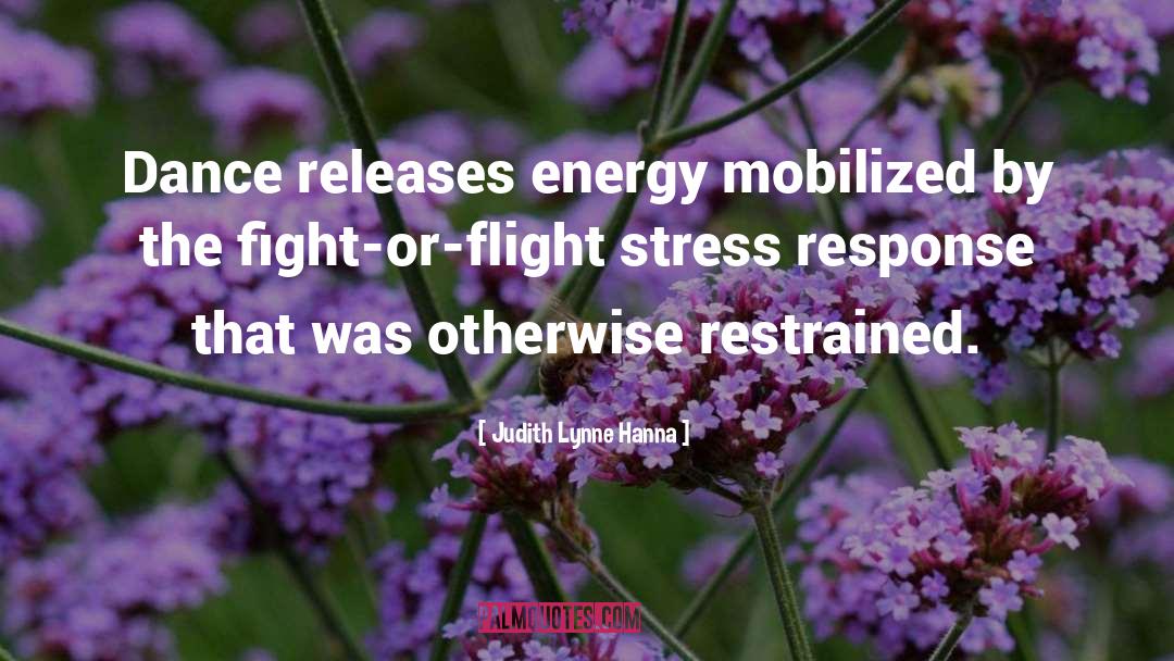 Stress Relief quotes by Judith Lynne Hanna