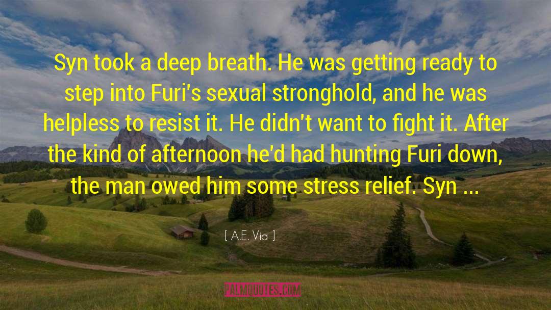 Stress Relief quotes by A.E. Via