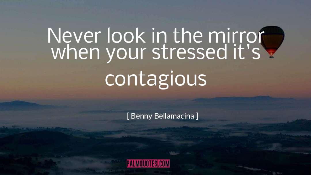 Stressed Less quotes by Benny Bellamacina