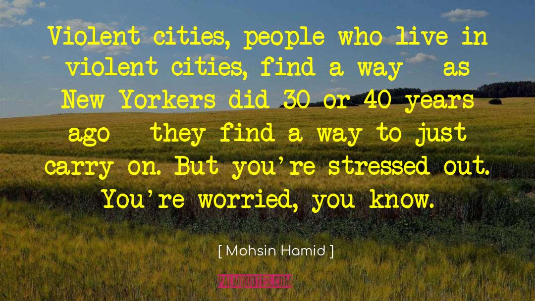 Stressed Out quotes by Mohsin Hamid