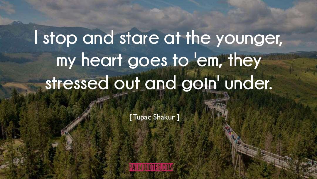 Stressed Out quotes by Tupac Shakur