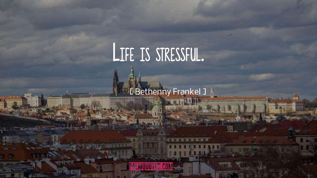 Stressful quotes by Bethenny Frankel