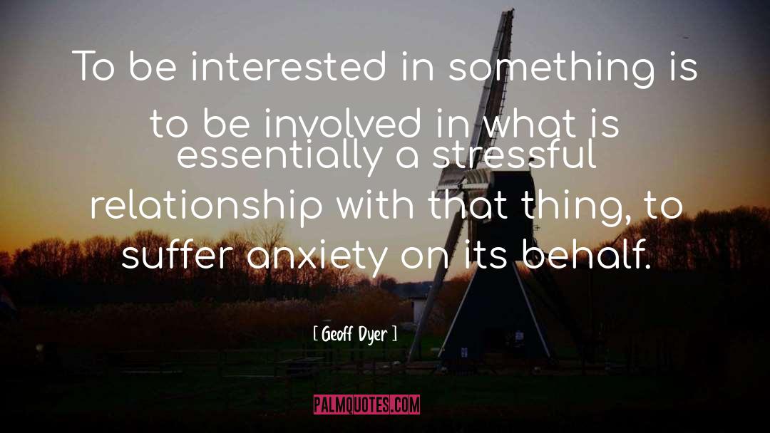 Stressful quotes by Geoff Dyer