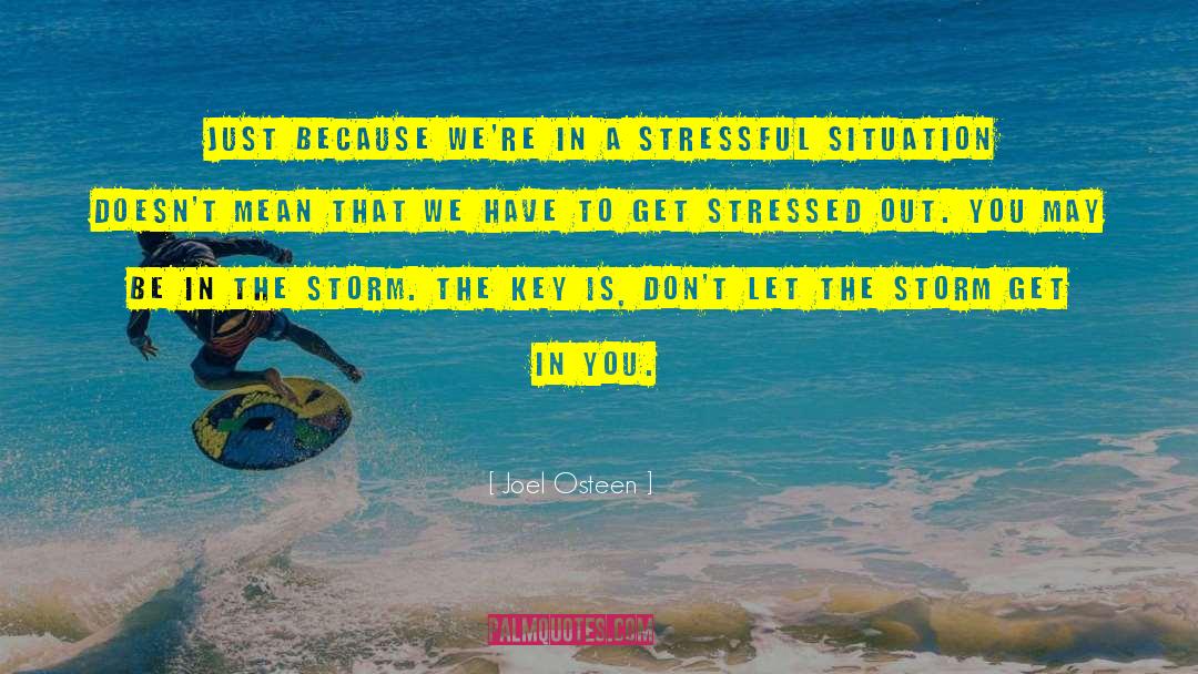 Stressful Situations quotes by Joel Osteen