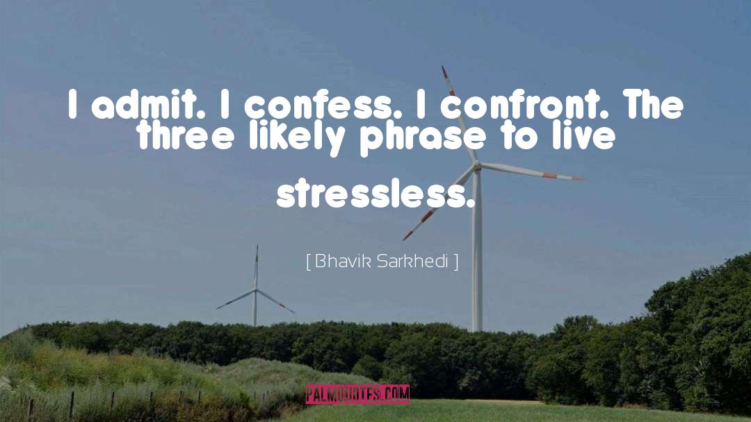 Stressless quotes by Bhavik Sarkhedi