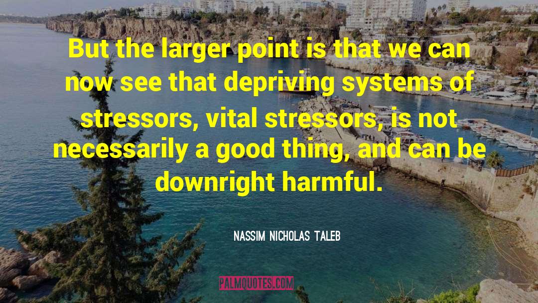 Stressors quotes by Nassim Nicholas Taleb