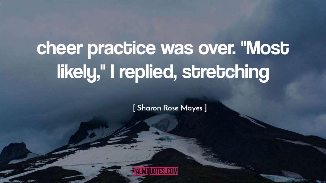 Stretching quotes by Sharon Rose Mayes