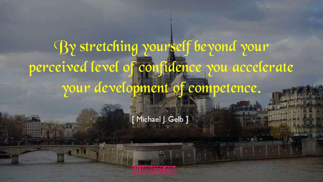 Stretching Yourself quotes by Michael J. Gelb