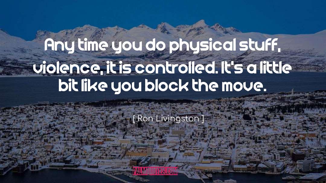 Stretchyourself Ron Broussard quotes by Ron Livingston