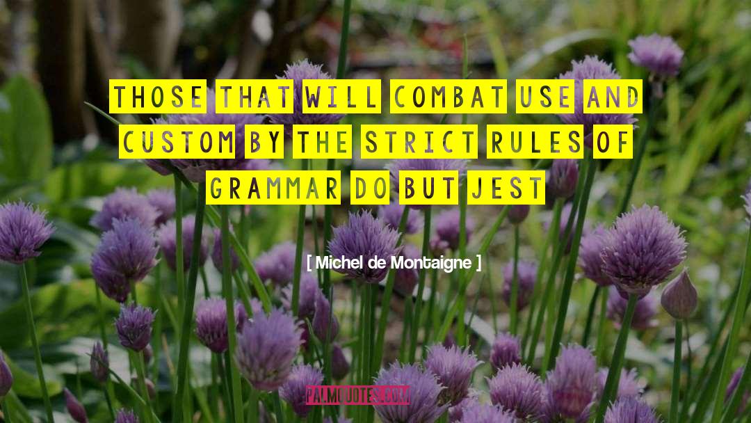 Strict Rules quotes by Michel De Montaigne