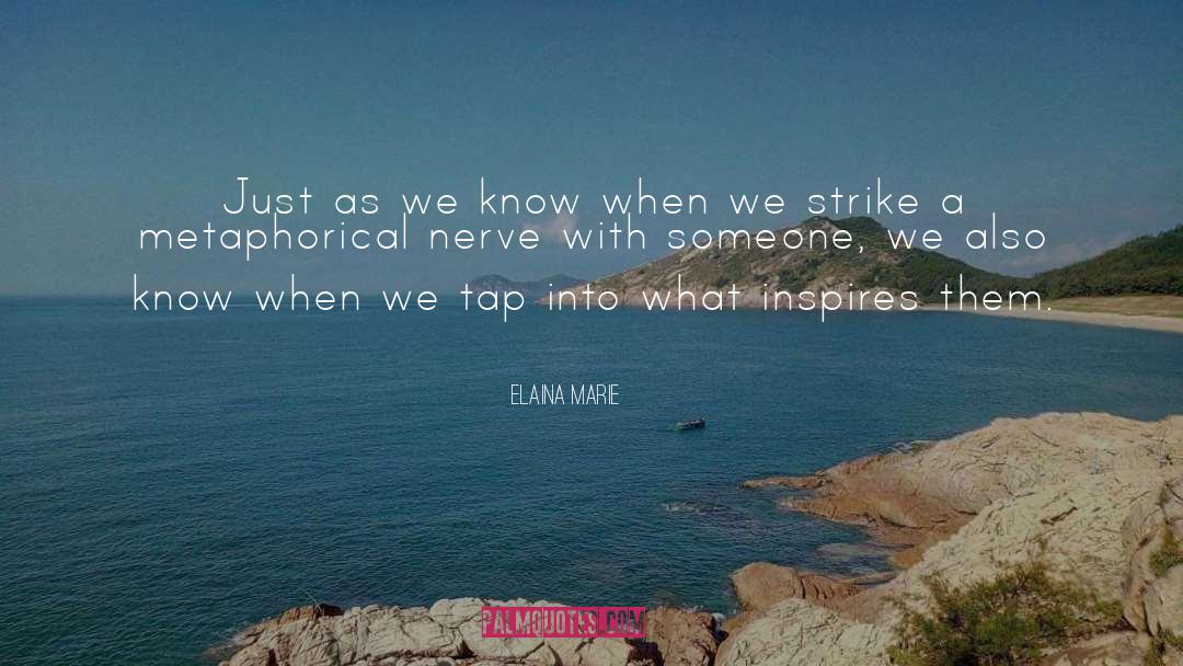 Strike A Nerve quotes by Elaina Marie