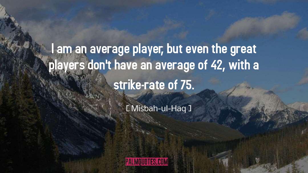 Strike A Nerve quotes by Misbah-ul-Haq