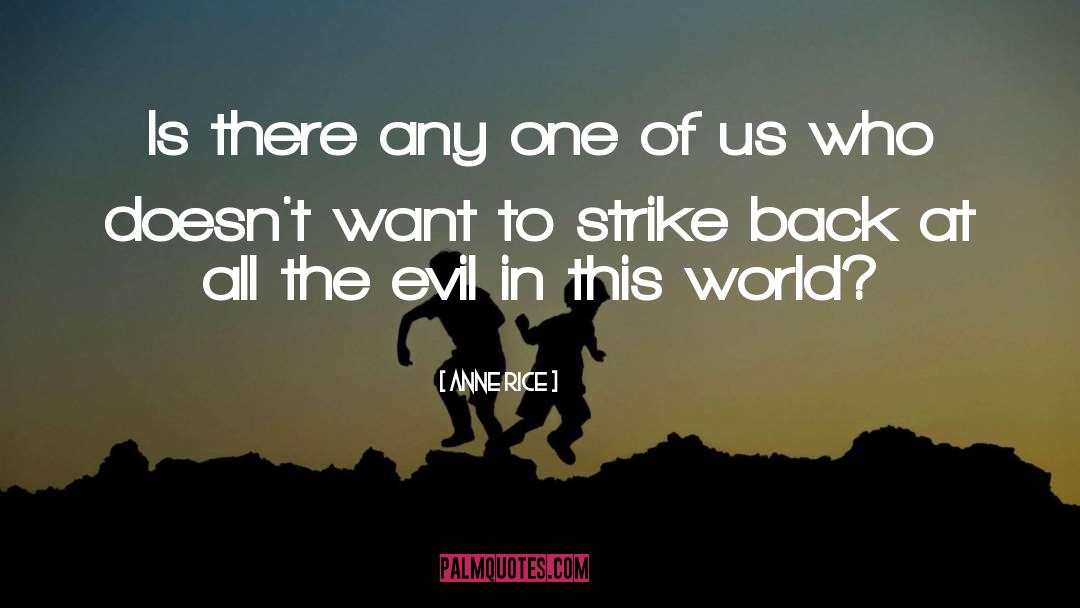 Strike Back quotes by Anne Rice