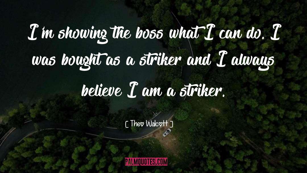 Striker quotes by Theo Walcott