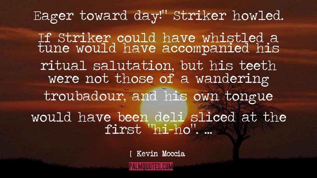 Striker quotes by Kevin Moccia