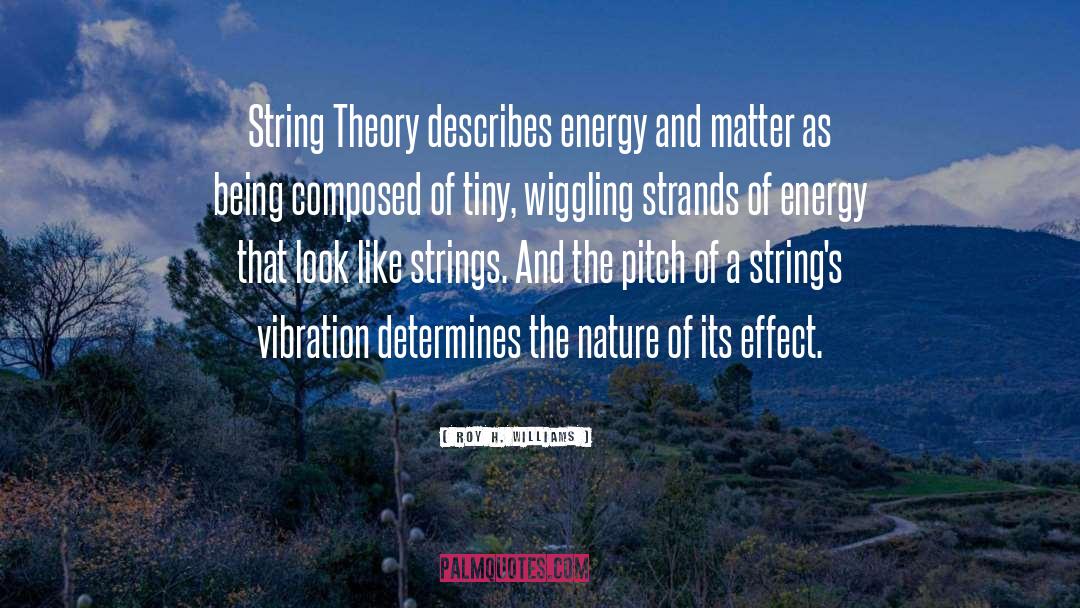 String Theory quotes by Roy H. Williams