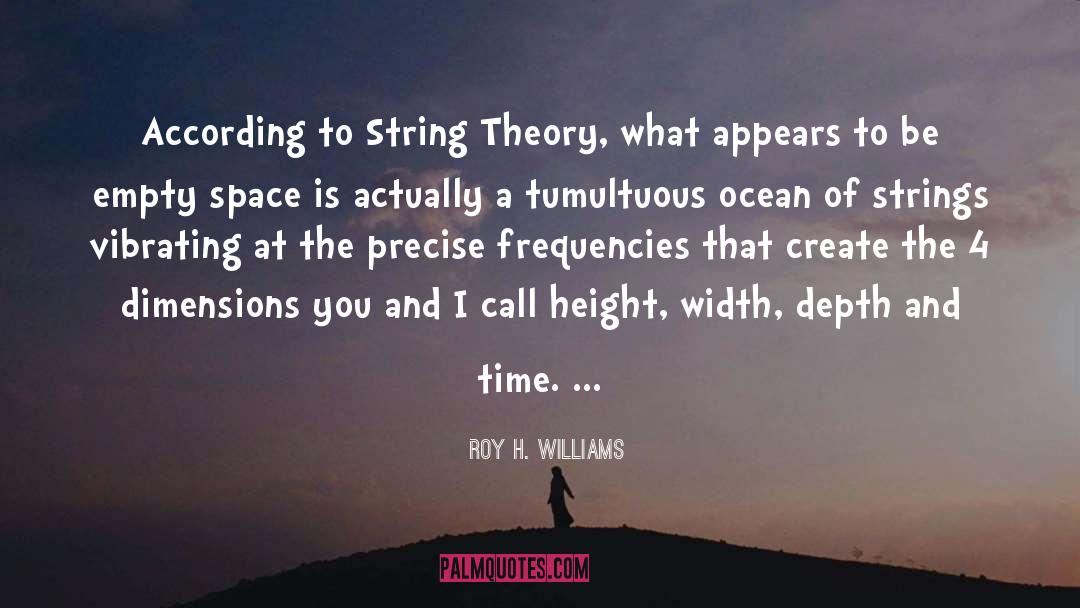 String Theory quotes by Roy H. Williams