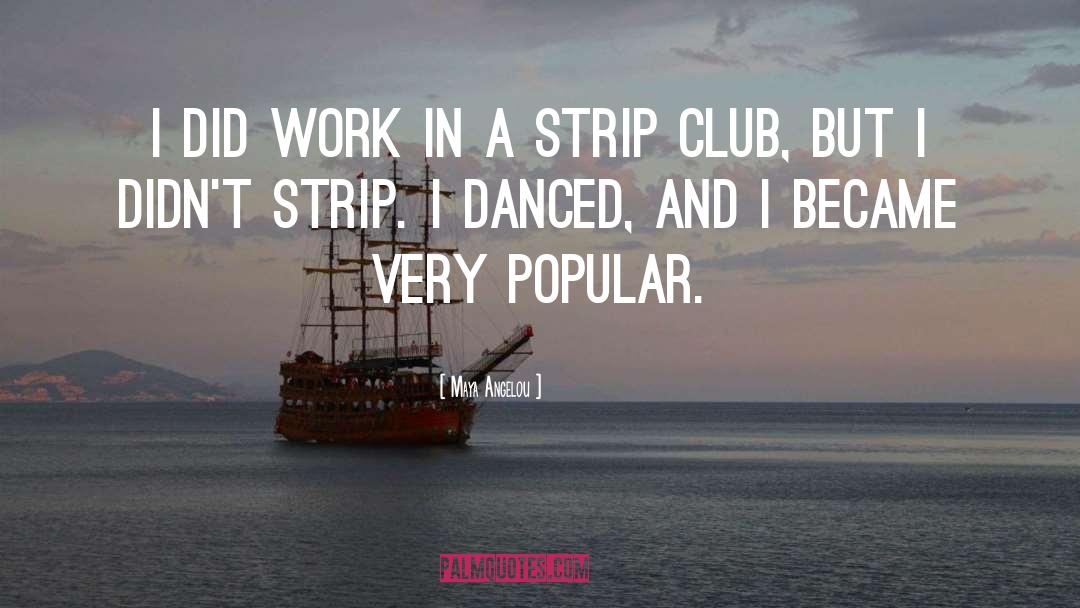 Strip Club quotes by Maya Angelou