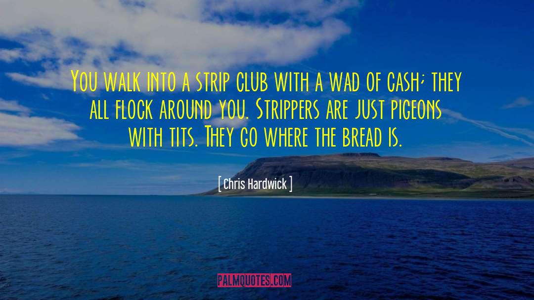 Strip Club quotes by Chris Hardwick