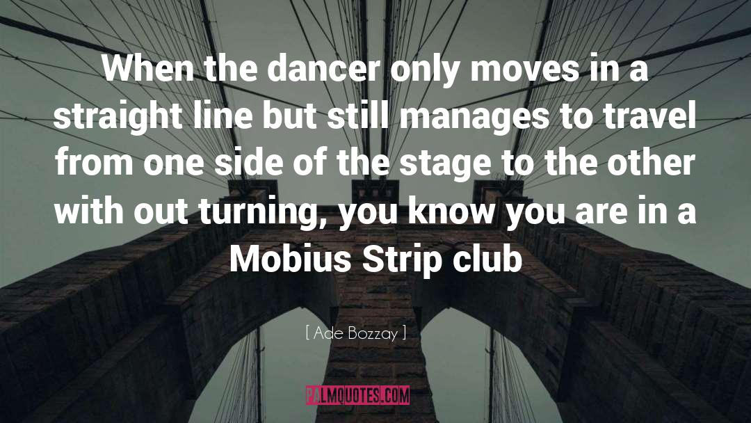 Strip Club quotes by Ade Bozzay