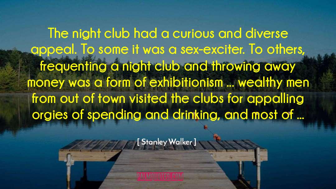 Strip Clubs quotes by Stanley Walker