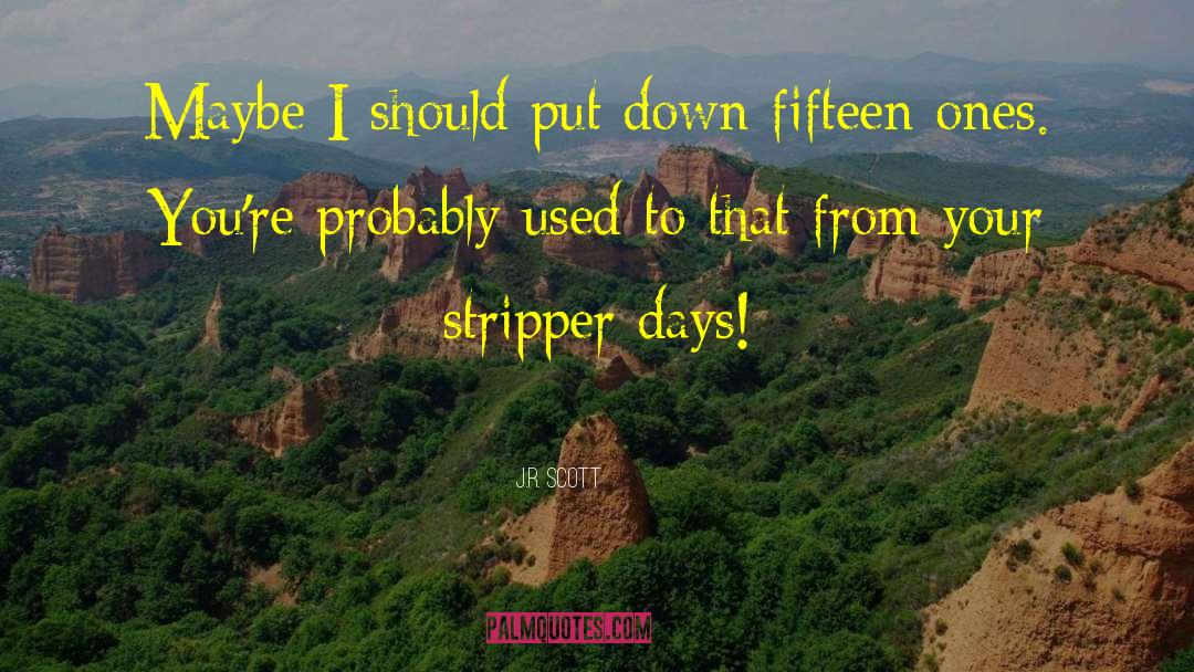 Stripper quotes by J.R. Scott