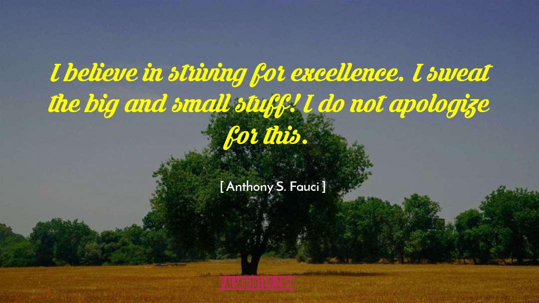 Strive For Excellence quotes by Anthony S. Fauci