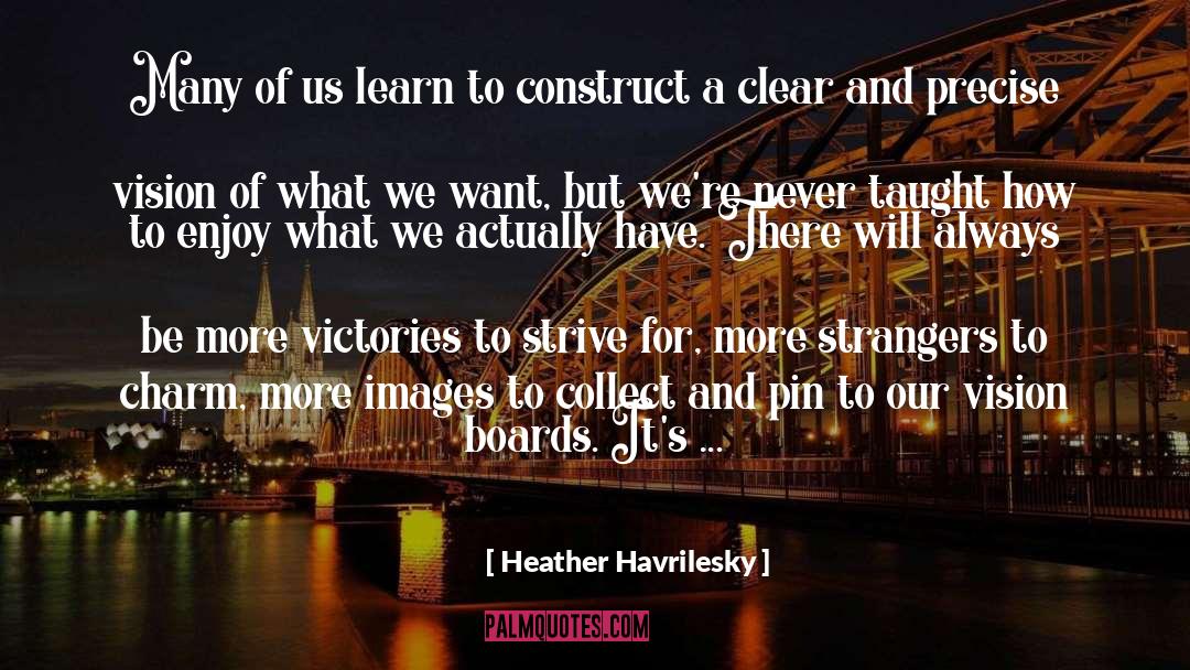 Strive For More quotes by Heather Havrilesky