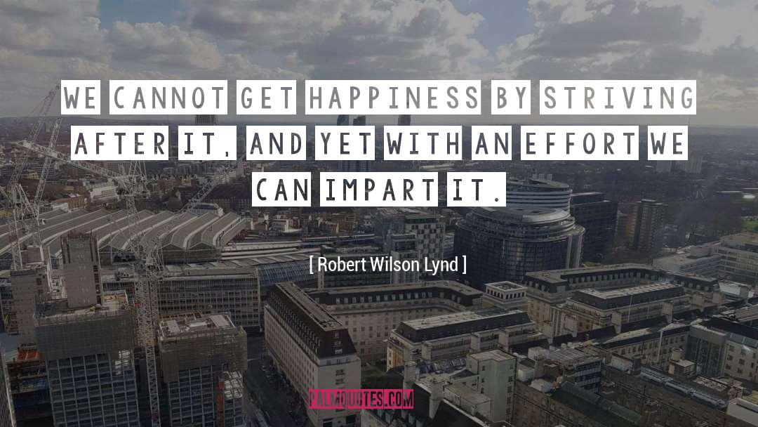 Strive quotes by Robert Wilson Lynd