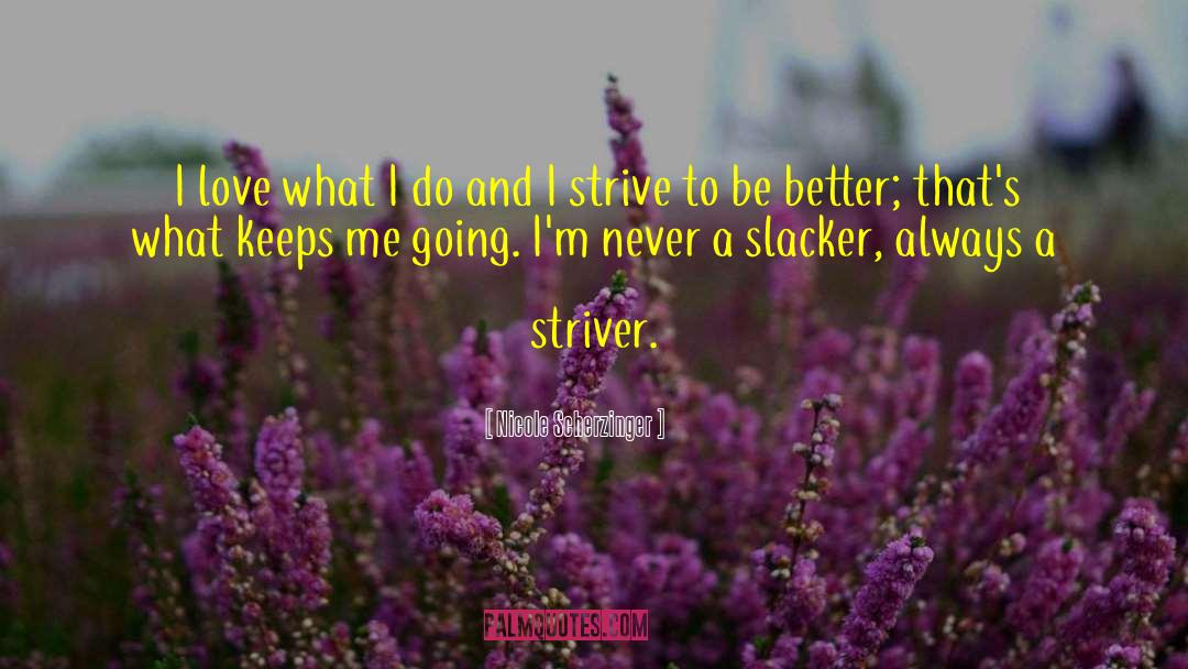 Strive To Be Better quotes by Nicole Scherzinger