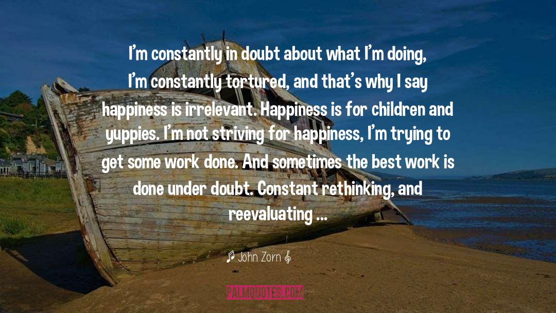 Striving For Betterment quotes by John Zorn