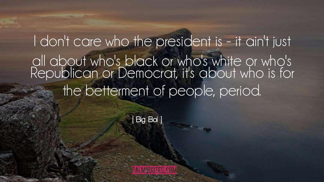 Striving For Betterment quotes by Big Boi