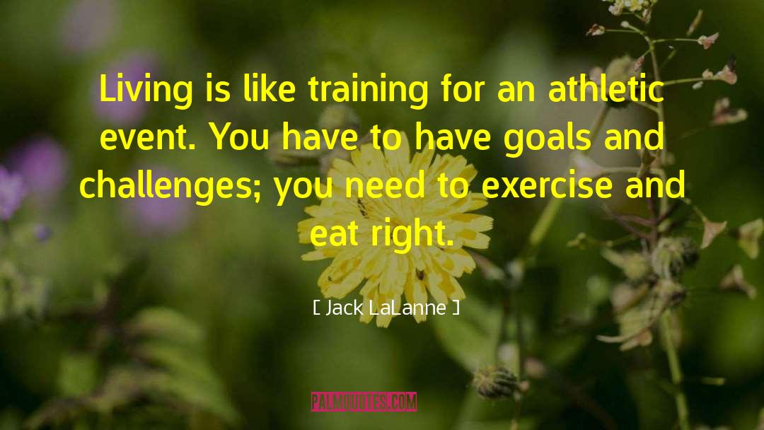Striving For Goals quotes by Jack LaLanne