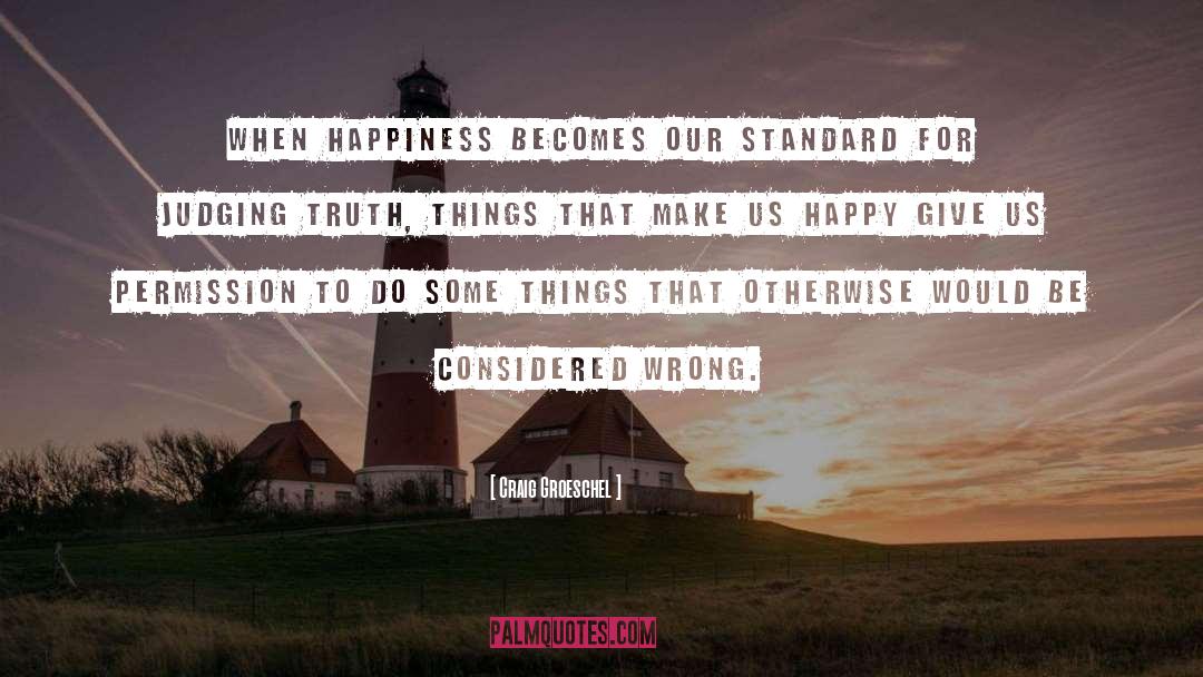 Striving For Happiness quotes by Craig Groeschel