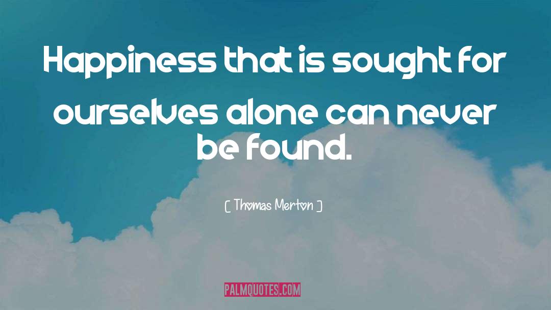 Striving For Happiness quotes by Thomas Merton