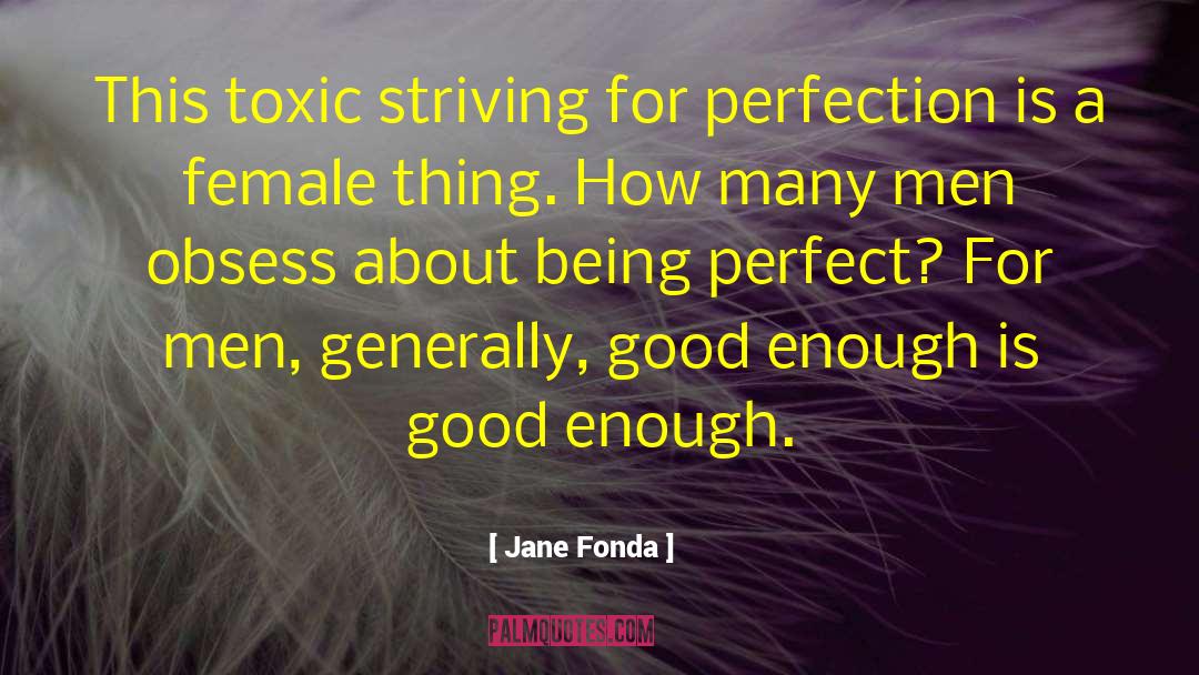 Striving For Perfection quotes by Jane Fonda