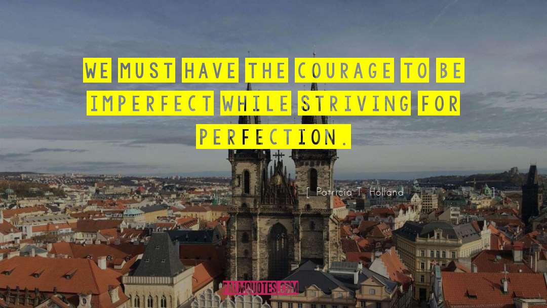 Striving For Perfection quotes by Patricia T. Holland