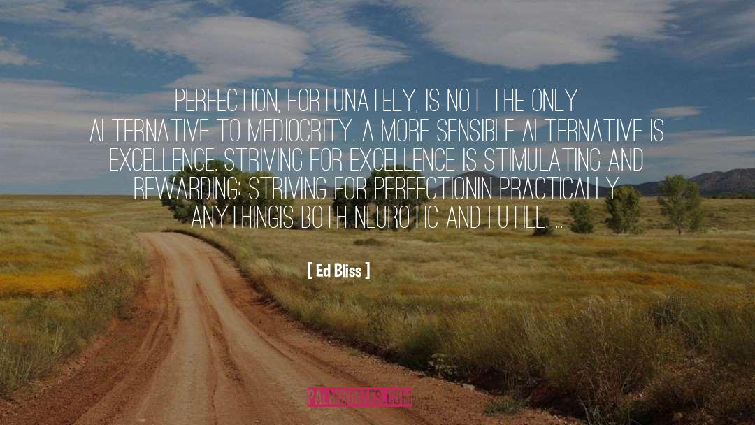 Striving For Perfection quotes by Ed Bliss