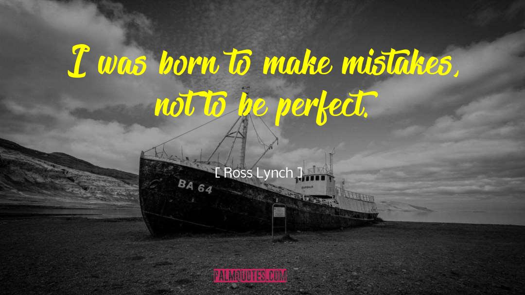 Striving To Be Perfect quotes by Ross Lynch