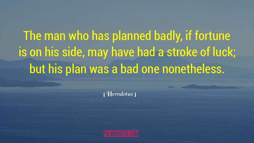 Stroke Of Luck quotes by Herodotus