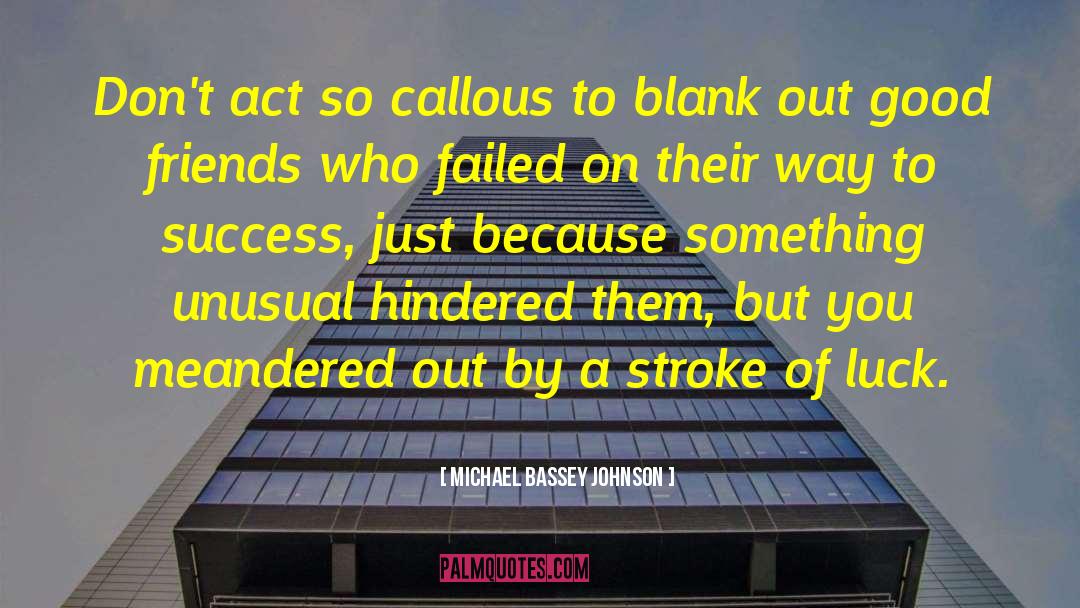 Stroke Of Luck quotes by Michael Bassey Johnson