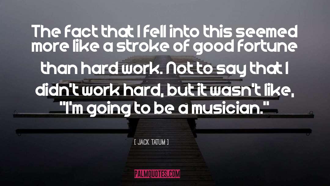 Stroke Of Luck quotes by Jack Tatum
