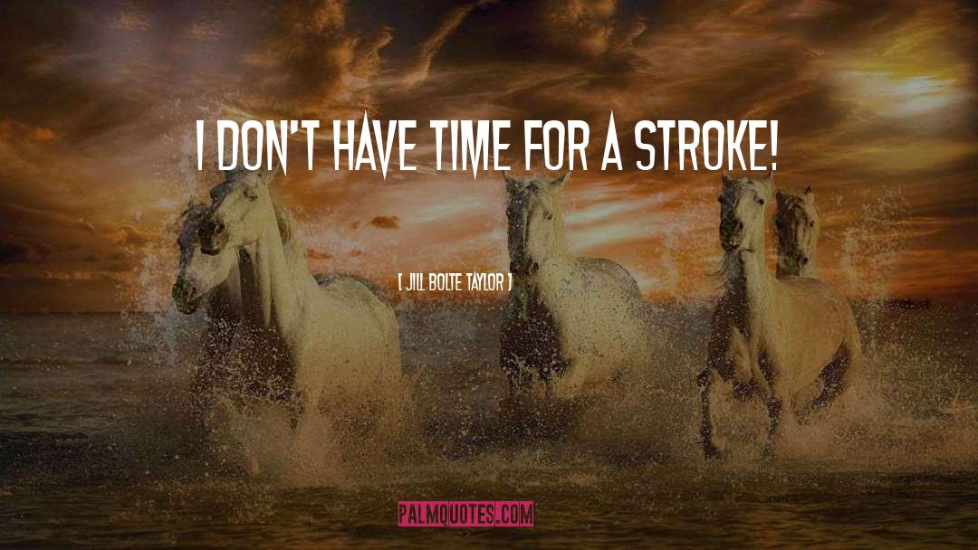 Stroke quotes by Jill Bolte Taylor