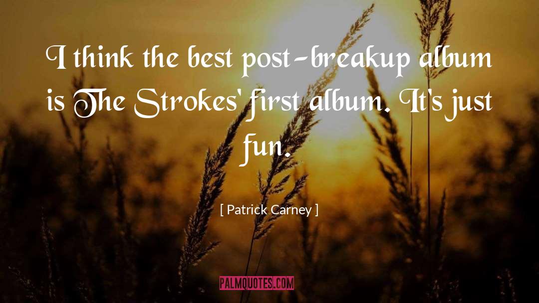 Strokes quotes by Patrick Carney