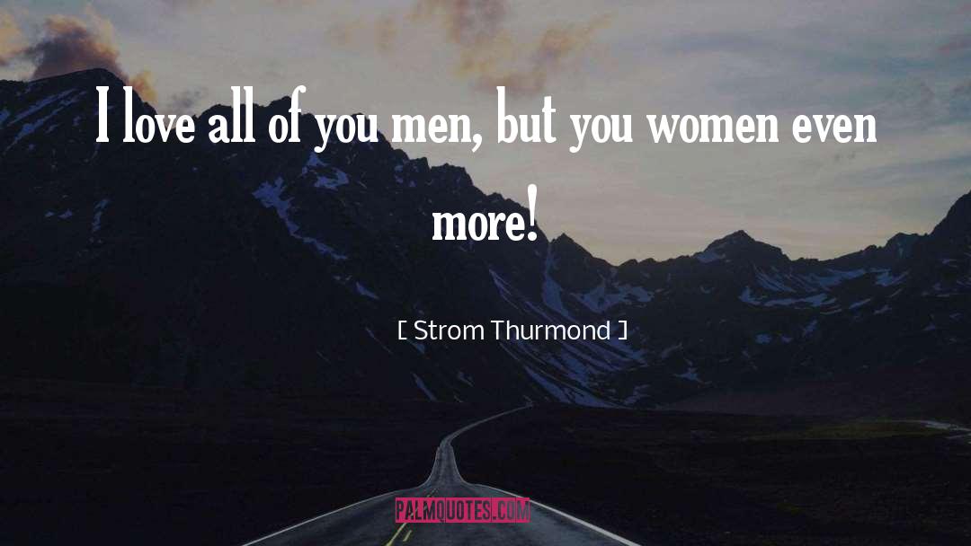 Strom quotes by Strom Thurmond