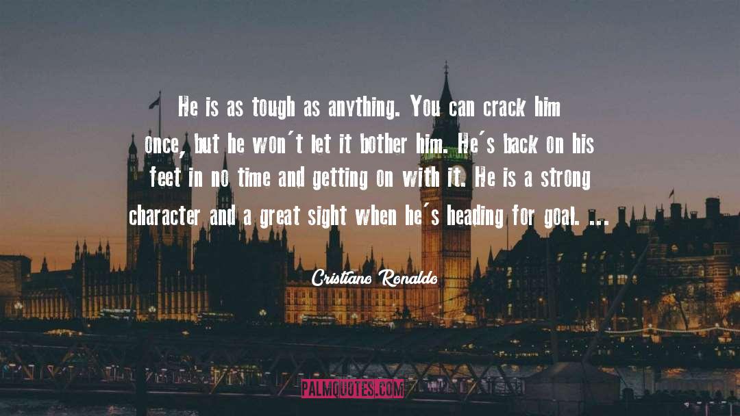 Strong Character quotes by Cristiano Ronaldo