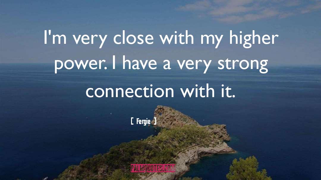 Strong Connection quotes by Fergie