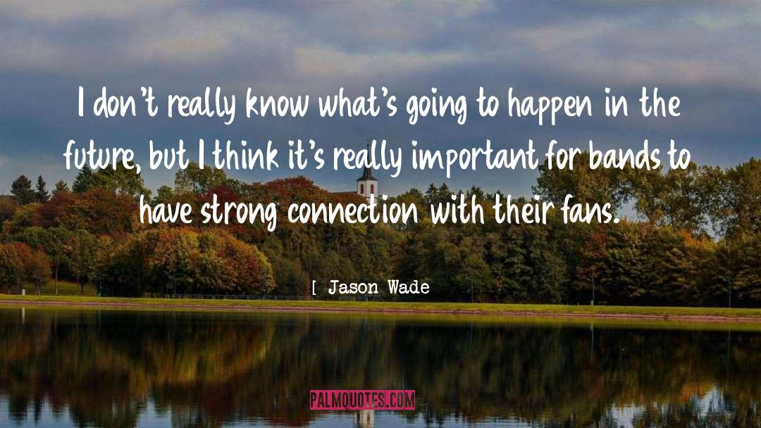 Strong Connection quotes by Jason Wade